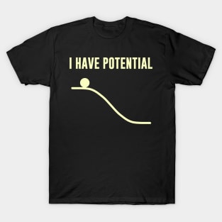 I Have Potential Energy T-Shirt